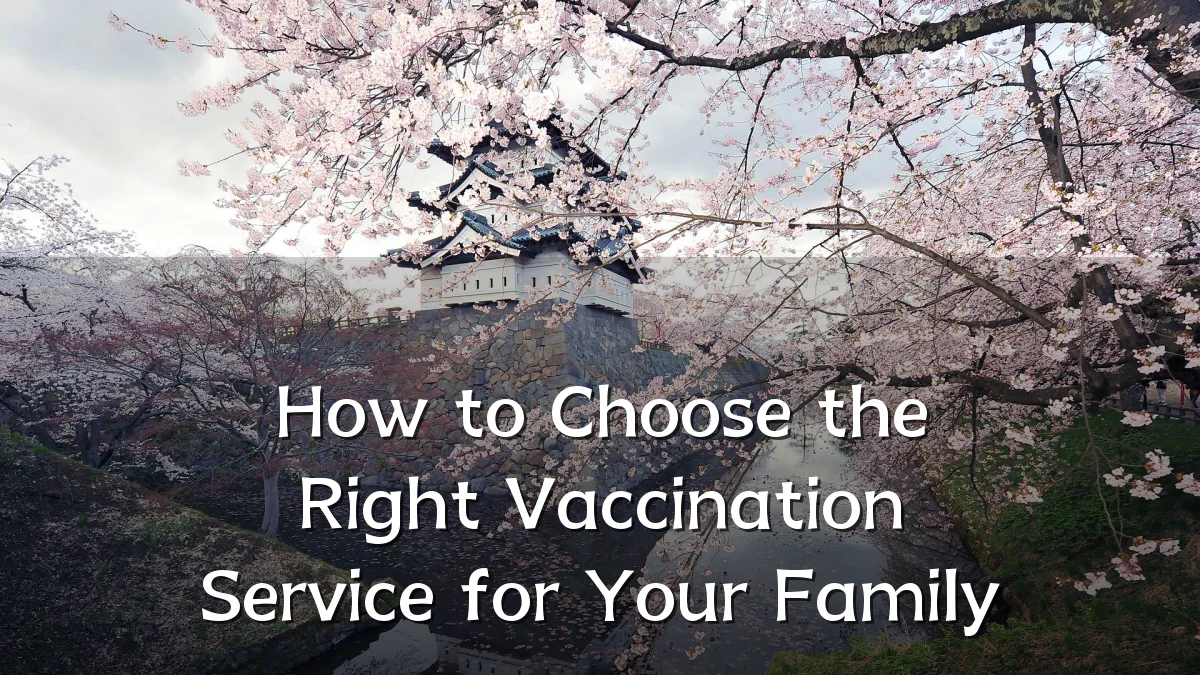 How to Choose the Right Vaccination Service for Your Family