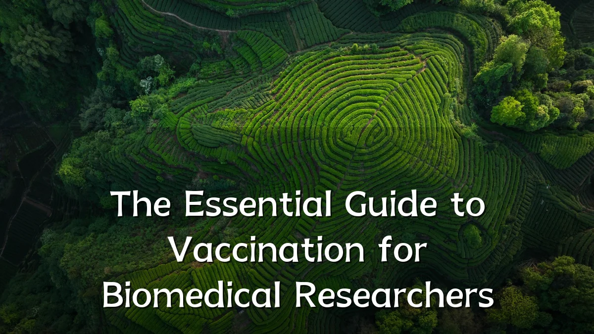 The Essential Guide to Vaccination for Biomedical Researchers
