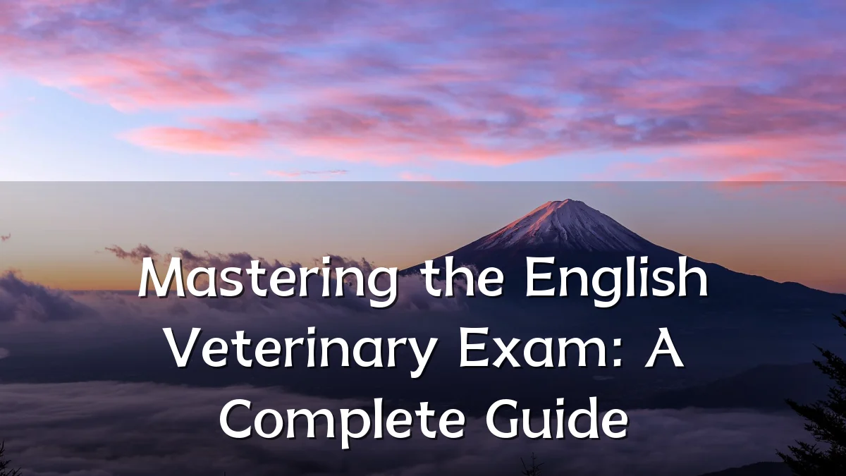Mastering the English Veterinary Exam: A Complete Guide